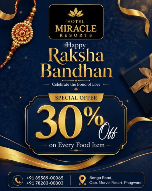 ✨ Celebrate the Bond That’s Truly Priceless! ✨

This Raksha Bandhan, make your celebrations extra special at Hotel Miracle Resorts! 

🎉 SPECIAL RAKSHA BANDHAN OFFER
🔥 Get 30% OFF on EVERY FOOD ITEM 🍽️

Bring your siblings, share delicious moments, and create memories filled with love, laughter & togetherness. ❤️

📞 Book / Enquire Now:
+91 85589-00065 | +91 78283-00003

📍 Banga Road, Opp. Marvel Resort, Phagwara

Celebrate the bond. Savor the moments. 💫

#HotelMiracleResorts #RakshaBandhan #RakshaBandhanOffer #30PercentOff #FamilyCelebration #Phagwara #FoodOffer #CelebrateTogether