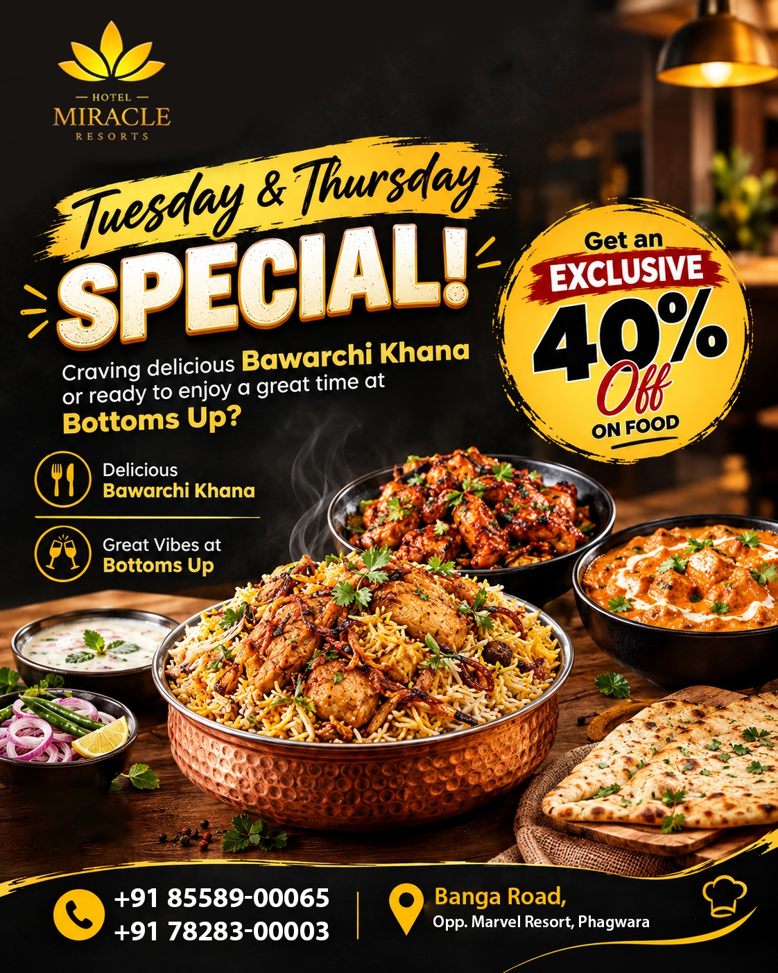 🔥 Tuesday & Thursday just got tastier at Hotel Miracle Resorts! 🍽️✨

Craving delicious Bawarchi Khana or planning a great time at Bottoms Up? Your midweek treat is here! 😍

🎉 Get an EXCLUSIVE 40% OFF on Food
📅 Every Tuesday & Thursday

🍛 Delicious Bawarchi Khana
🥂 Great Vibes at Bottoms Up
🔥 Good food + great mood = the perfect plan!

📍 Banga Road, Opp. Marvel Resort, Phagwara
📞 +91 85589-00065 | +91 78283-00003

Tag your foodie partner and make your Tuesday & Thursday plans! ❤️‍🔥

#HotelMiracleResorts #TuesdaySpecial #ThursdaySpecial #40PercentOff #FoodOffer #BawarchiKhana #BottomsUp #Phagwara #PhagwaraFoodies